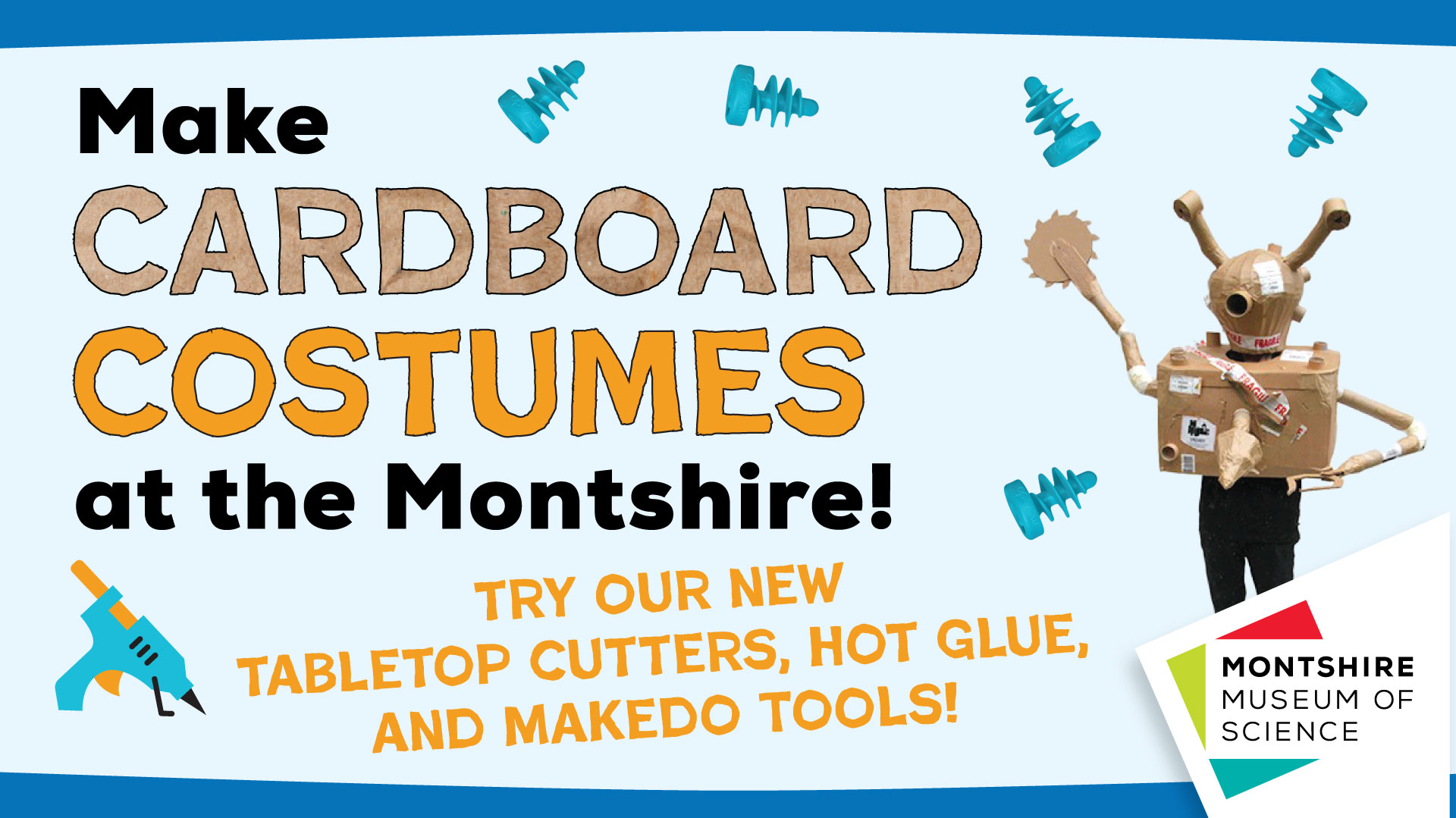Make Cardboard Costumes at the Montshire. Try our new tabletop cutters, hot glue, and makedo tools.